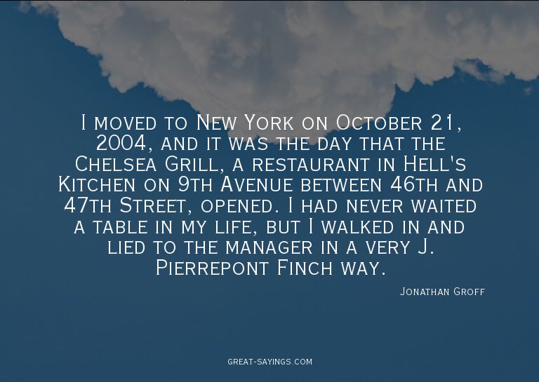 I moved to New York on October 21, 2004, and it was the