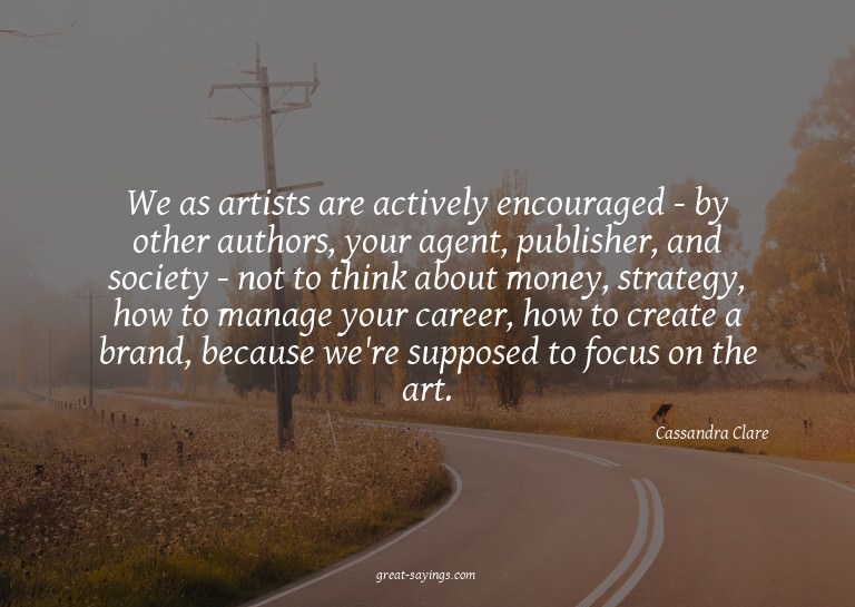 We as artists are actively encouraged - by other author