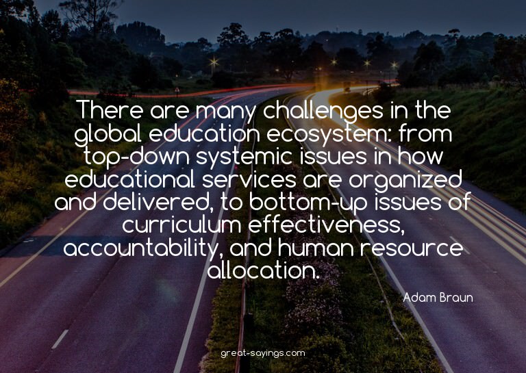 There are many challenges in the global education ecosy