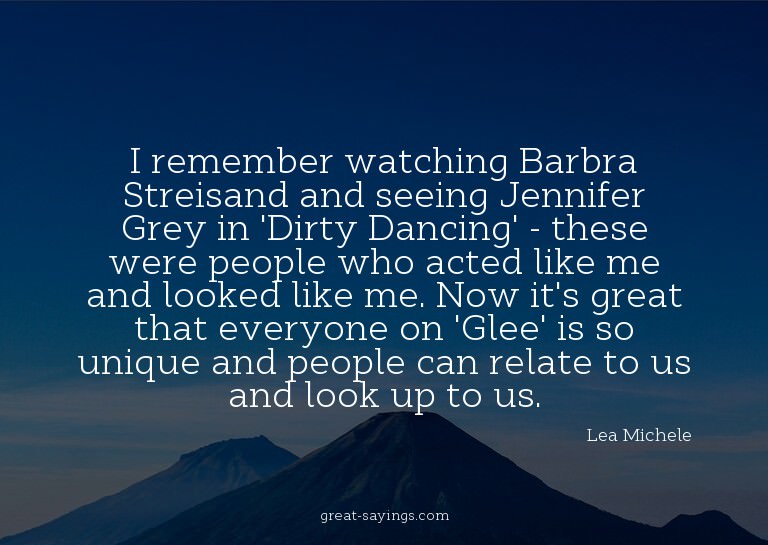 I remember watching Barbra Streisand and seeing Jennife