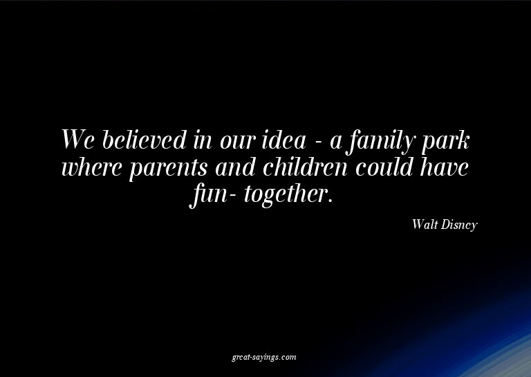 We believed in our idea - a family park where parents a
