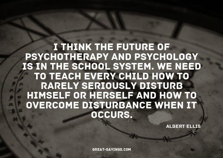 I think the future of psychotherapy and psychology is i