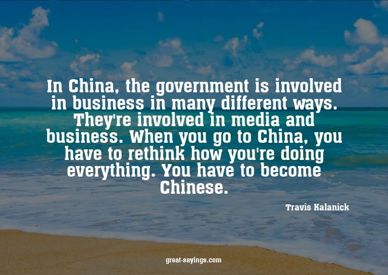 In China, the government is involved in business in man