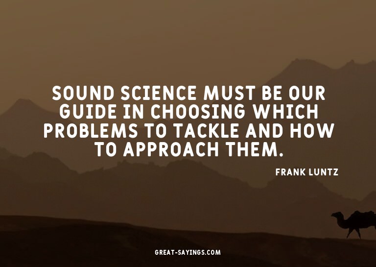 Sound science must be our guide in choosing which probl