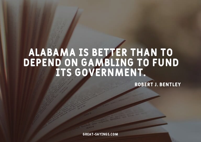 Alabama is better than to depend on gambling to fund it