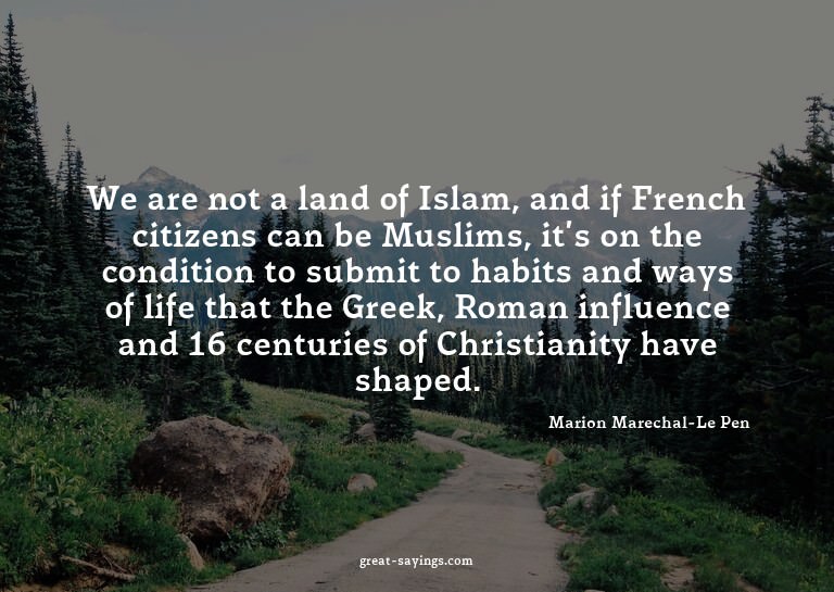 We are not a land of Islam, and if French citizens can