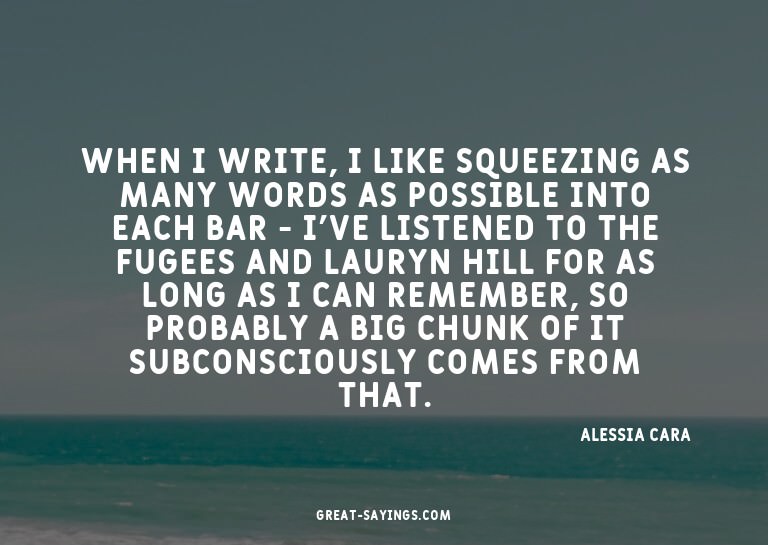 When I write, I like squeezing as many words as possibl