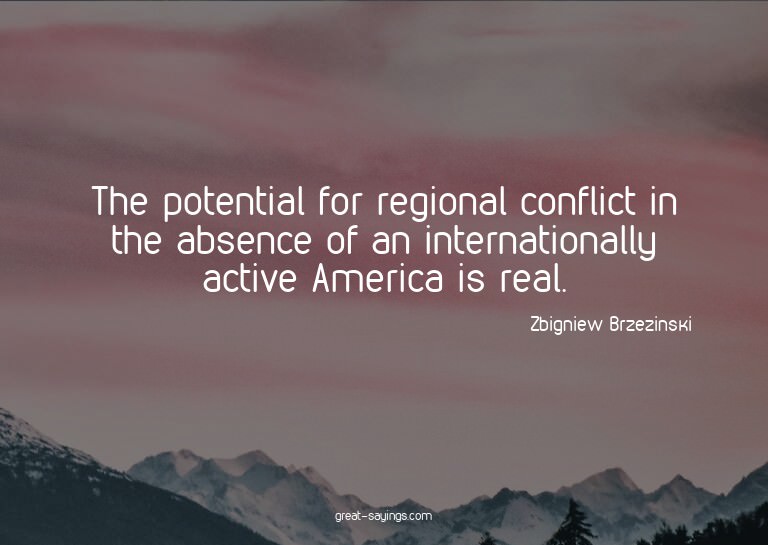 The potential for regional conflict in the absence of a