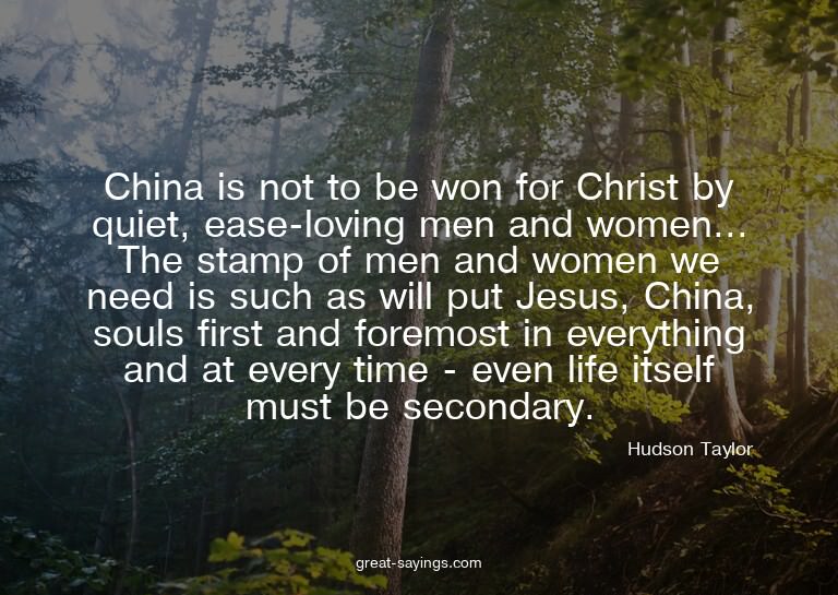 China is not to be won for Christ by quiet, ease-loving