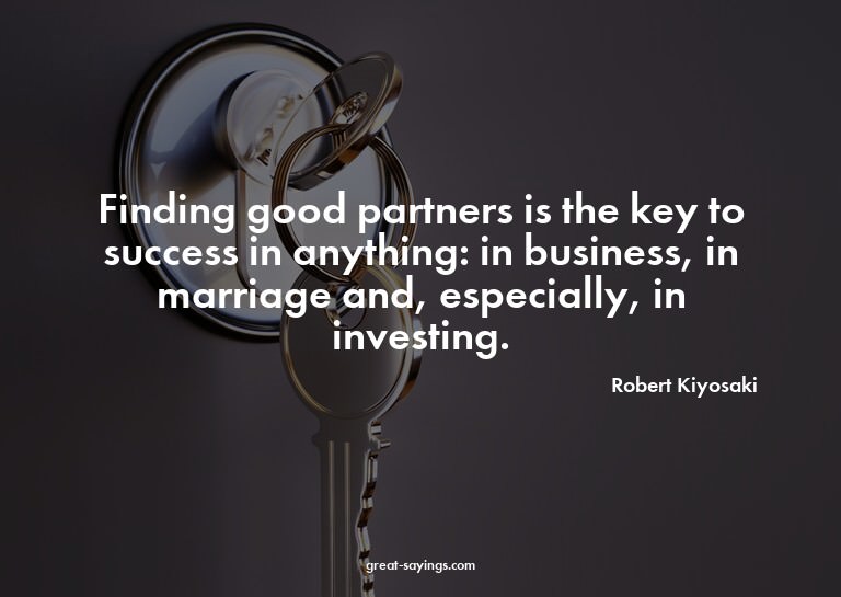 Finding good partners is the key to success in anything