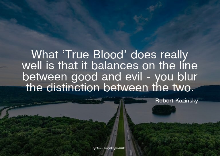 What 'True Blood' does really well is that it balances