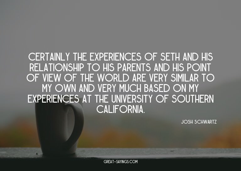 Certainly the experiences of Seth and his relationship