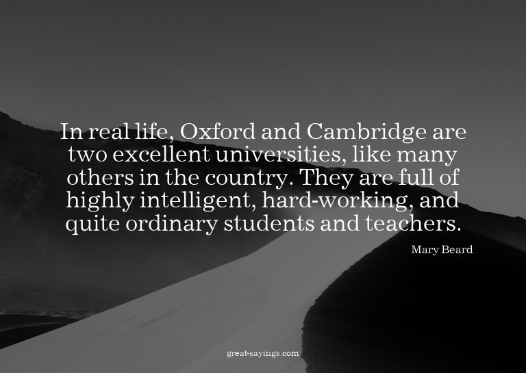 In real life, Oxford and Cambridge are two excellent un