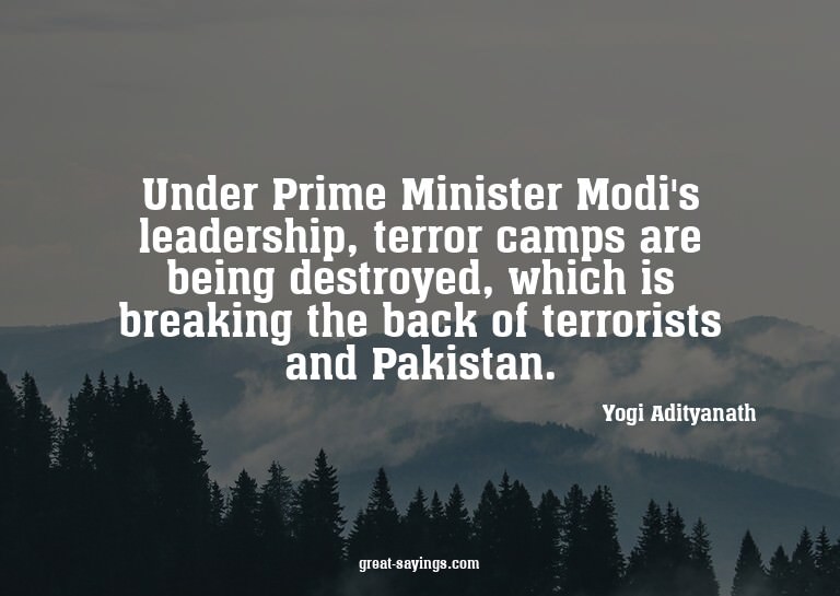 Under Prime Minister Modi's leadership, terror camps ar