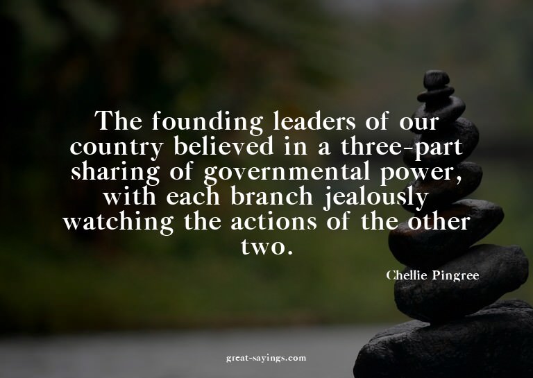 The founding leaders of our country believed in a three