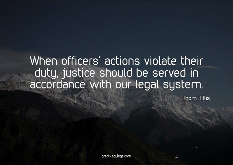 When officers' actions violate their duty, justice shou