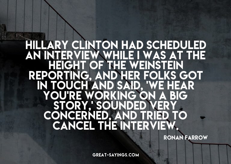 Hillary Clinton had scheduled an interview while I was