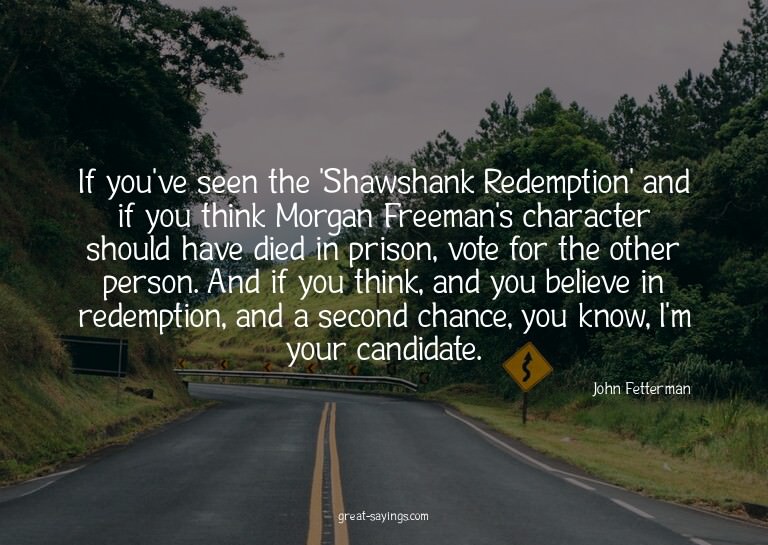 If you've seen the 'Shawshank Redemption' and if you th