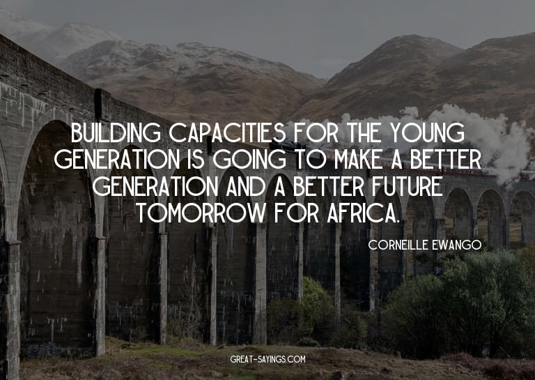 Building capacities for the young generation is going t