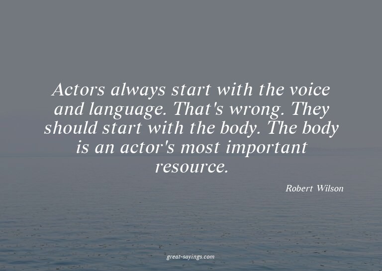Actors always start with the voice and language. That's