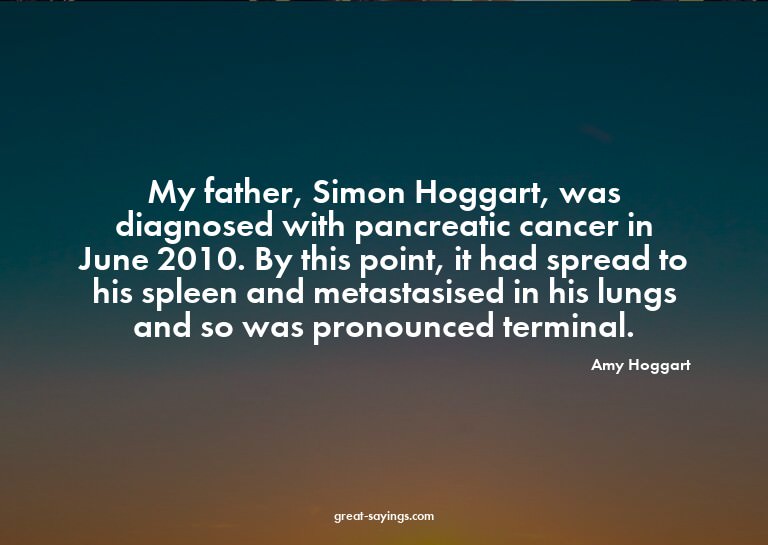 My father, Simon Hoggart, was diagnosed with pancreatic