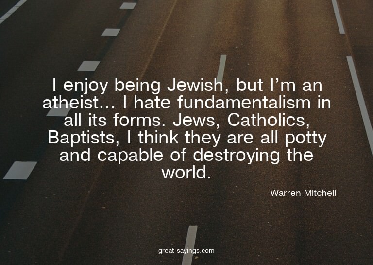 I enjoy being Jewish, but I'm an atheist... I hate fund