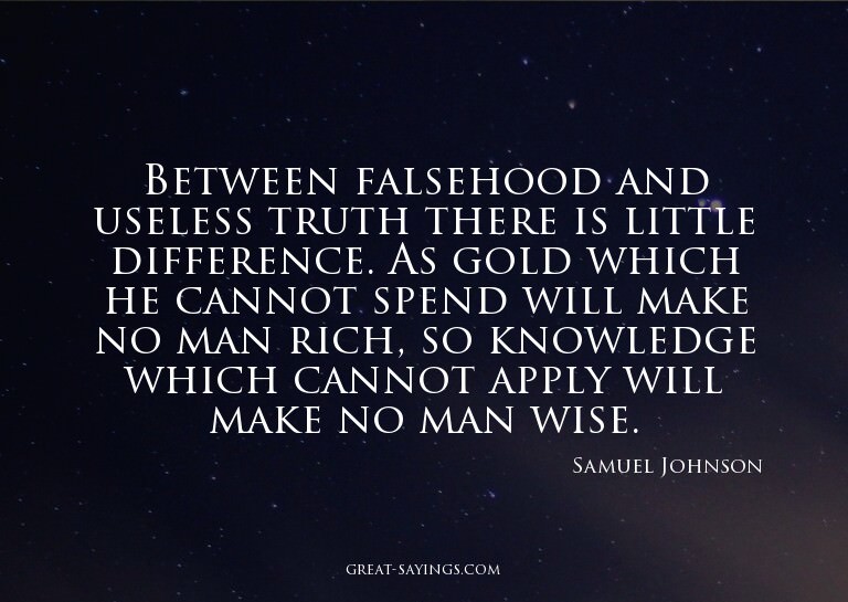Between falsehood and useless truth there is little dif
