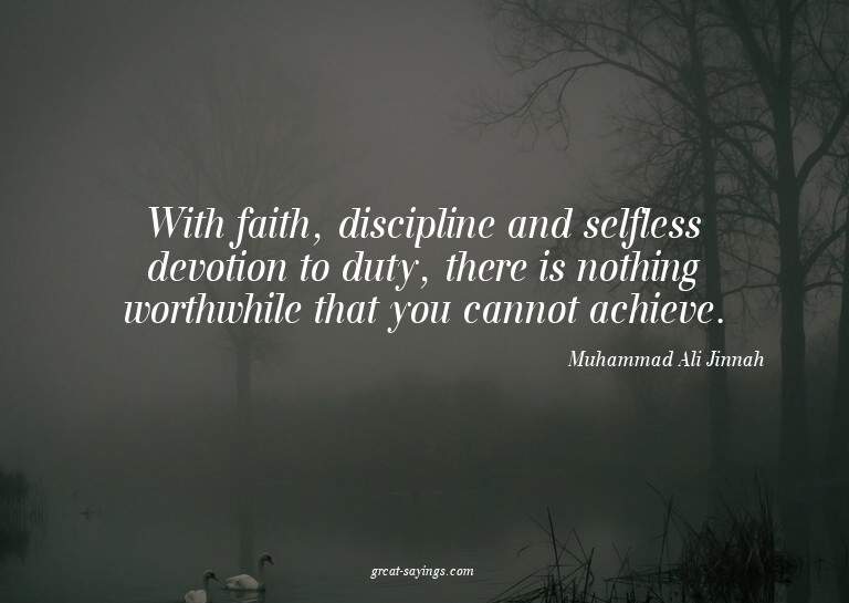 With faith, discipline and selfless devotion to duty, t