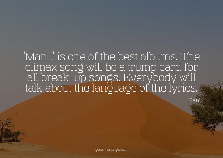 'Manu' is one of the best albums. The climax song will