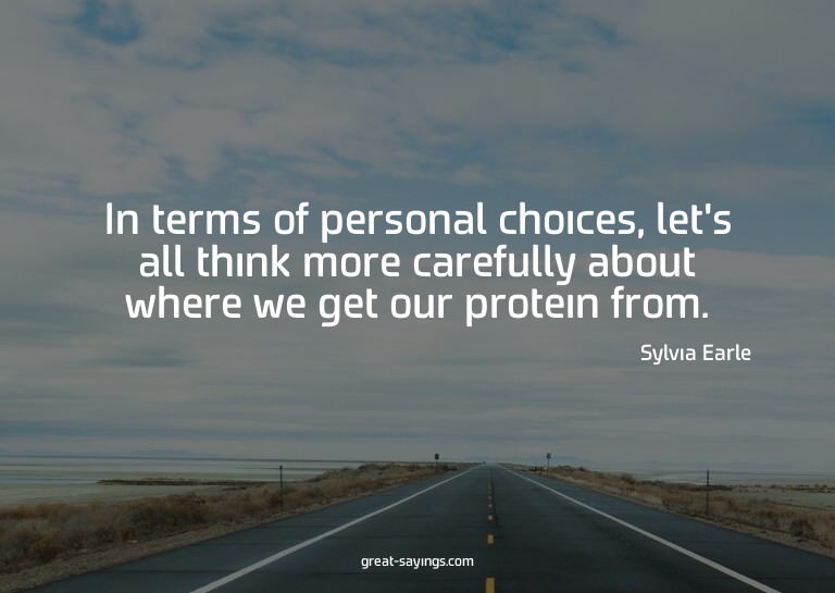 In terms of personal choices, let's all think more care