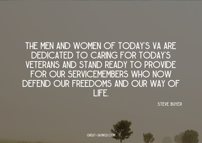 The men and women of today's VA are dedicated to caring