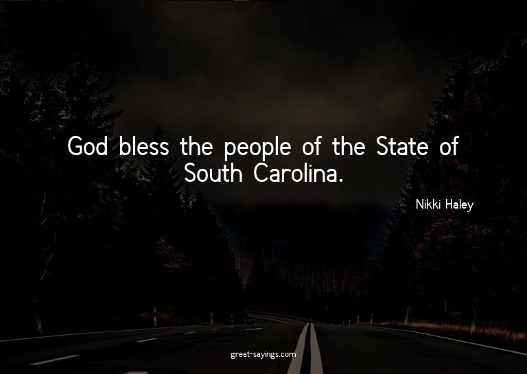 God bless the people of the State of South Carolina.

