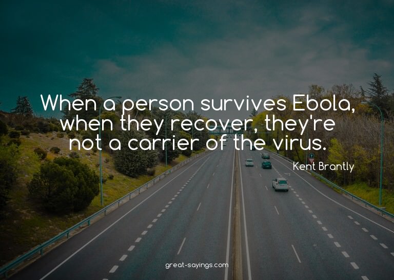 When a person survives Ebola, when they recover, they'r