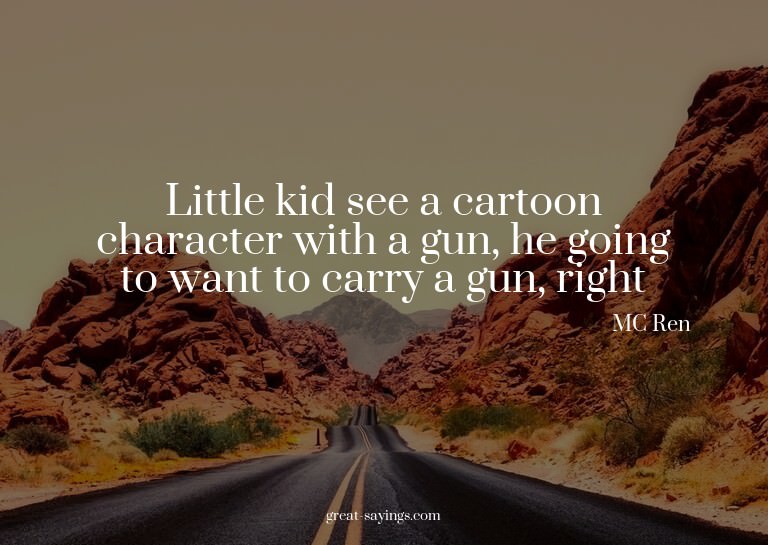 Little kid see a cartoon character with a gun, he going