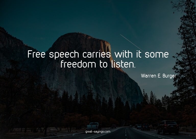 Free speech carries with it some freedom to listen.

