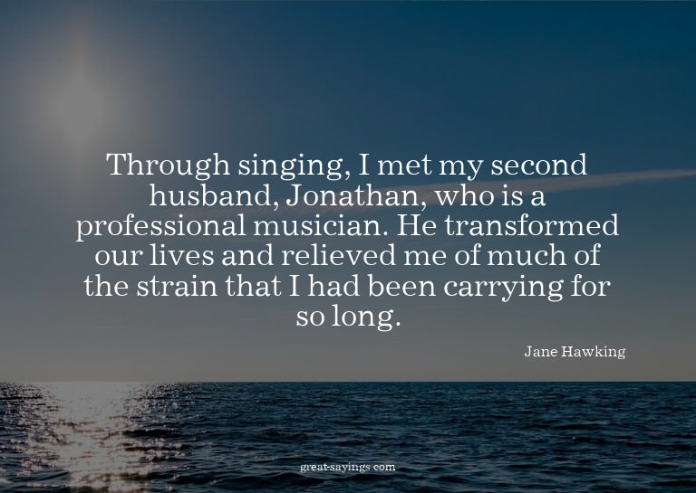 Through singing, I met my second husband, Jonathan, who