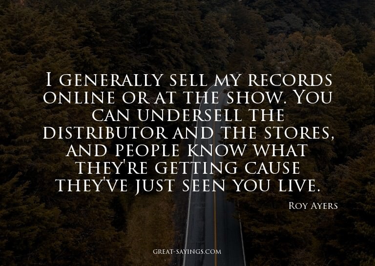 I generally sell my records online or at the show. You