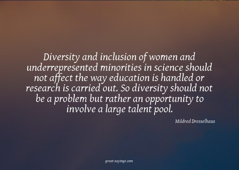 Diversity and inclusion of women and underrepresented m