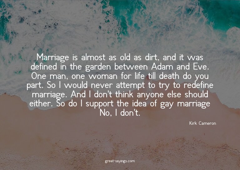 Marriage is almost as old as dirt, and it was defined i