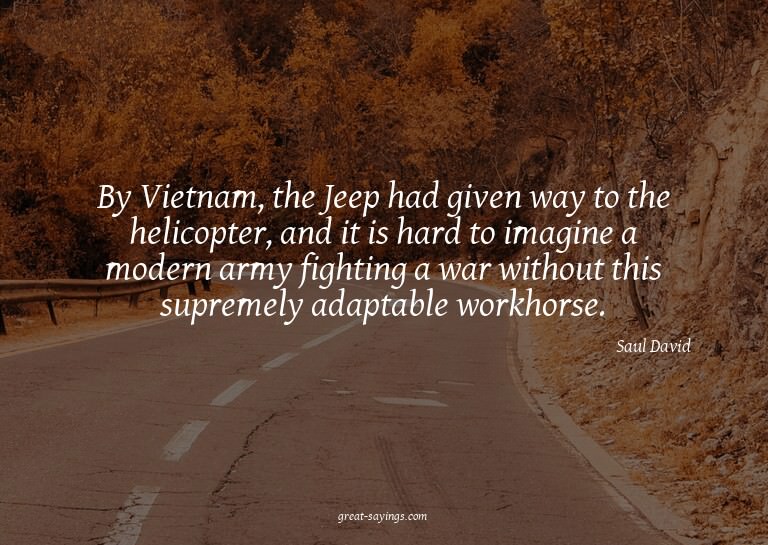 By Vietnam, the Jeep had given way to the helicopter, a