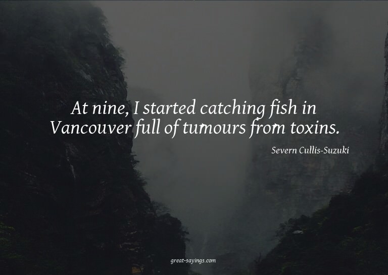 At nine, I started catching fish in Vancouver full of t