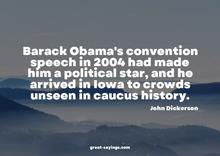 Barack Obama's convention speech in 2004 had made him a