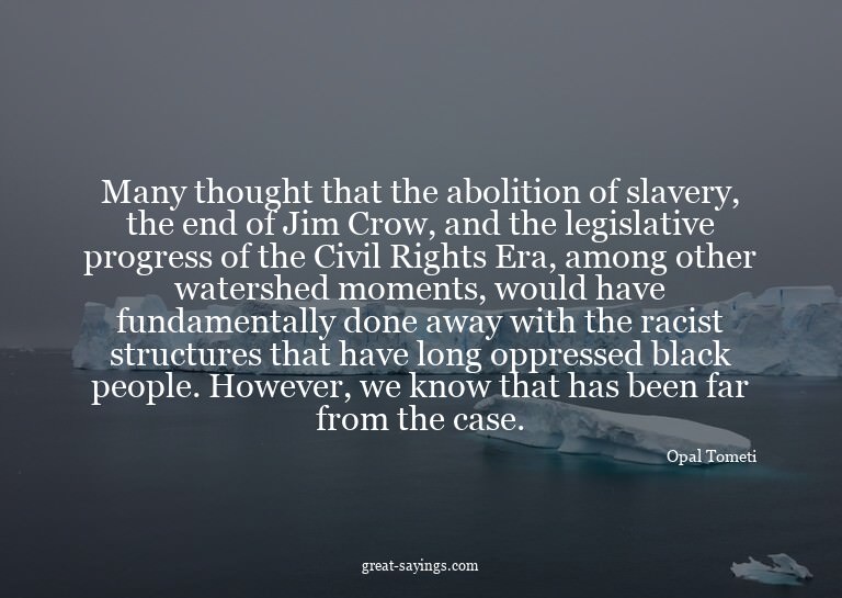 Many thought that the abolition of slavery, the end of