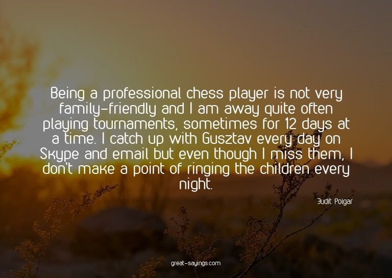 Being a professional chess player is not very family-fr