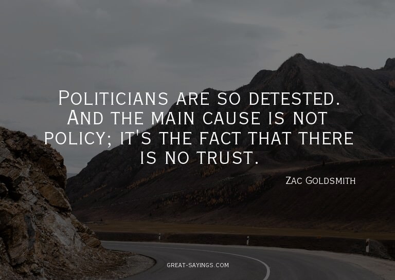 Politicians are so detested. And the main cause is not