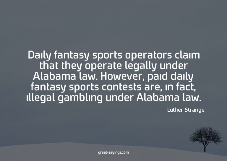 Daily fantasy sports operators claim that they operate