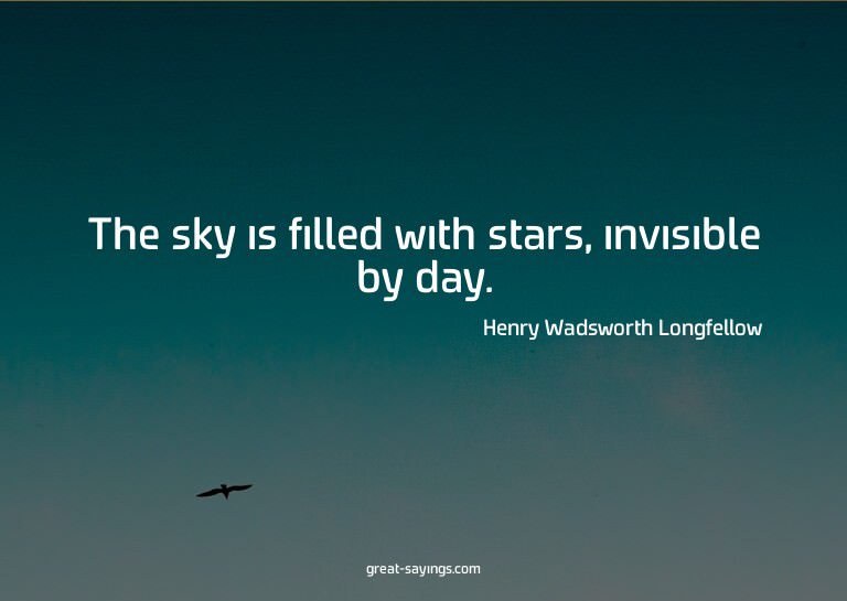 The sky is filled with stars, invisible by day.

