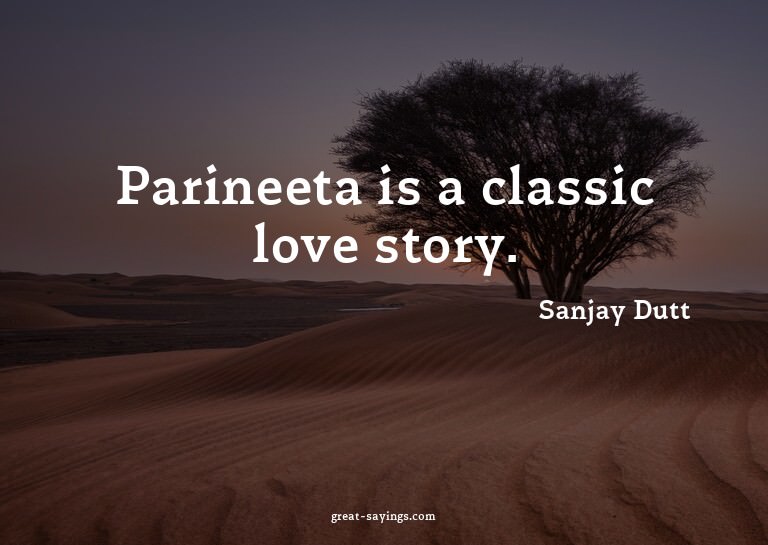 Parineeta is a classic love story.


