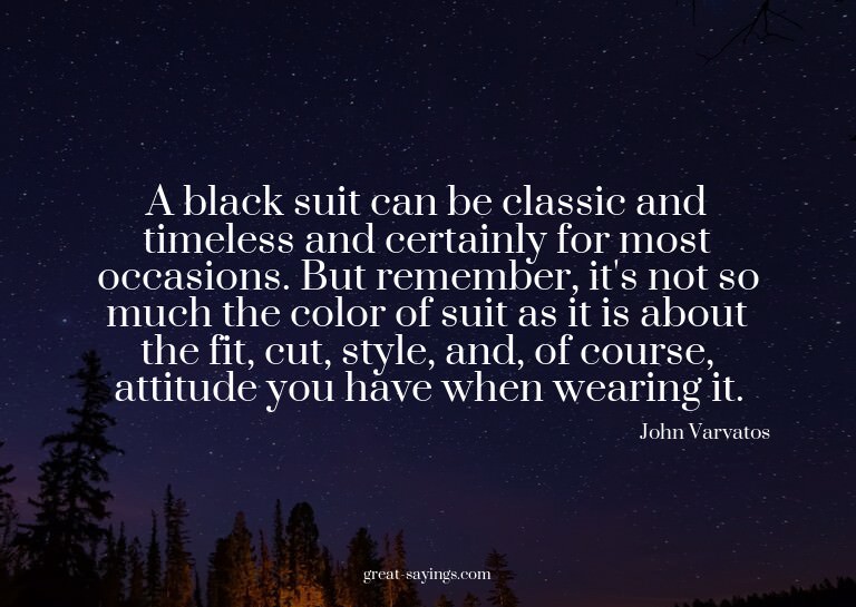 A black suit can be classic and timeless and certainly