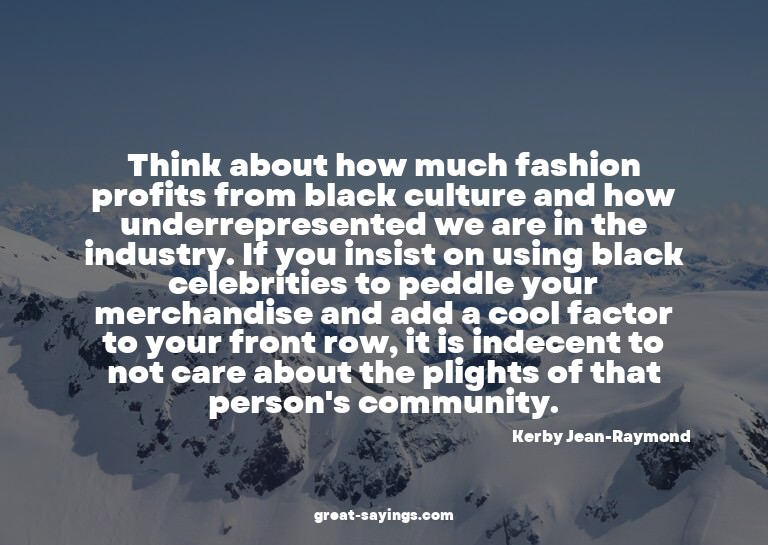 Think about how much fashion profits from black culture